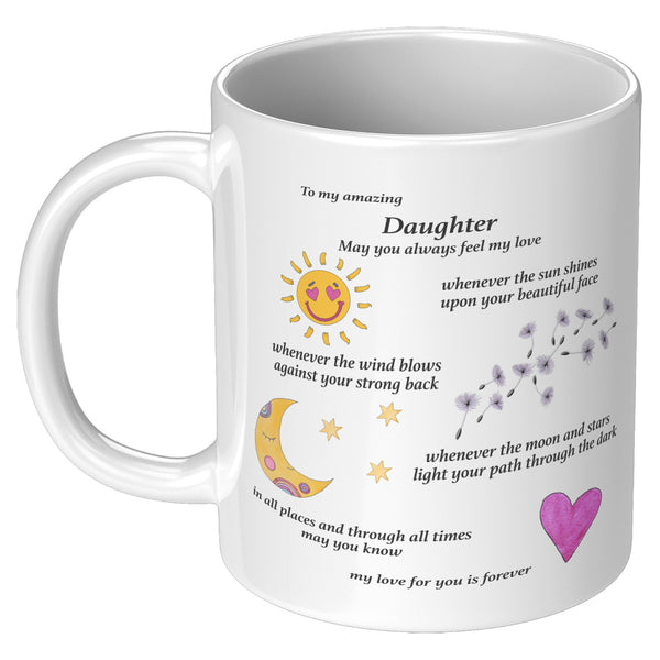 To My Amazing Daughter Coffee Mug - My Love for You is Forever - 11oz - Gift for Girl - Can be personalized
