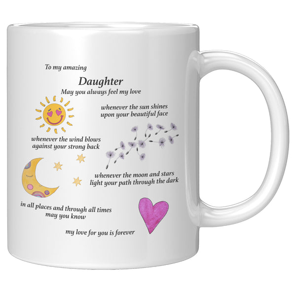 To My Amazing Daughter Coffee Mug - My Love for You is Forever - 11oz - Gift for Girl - Can be personalized