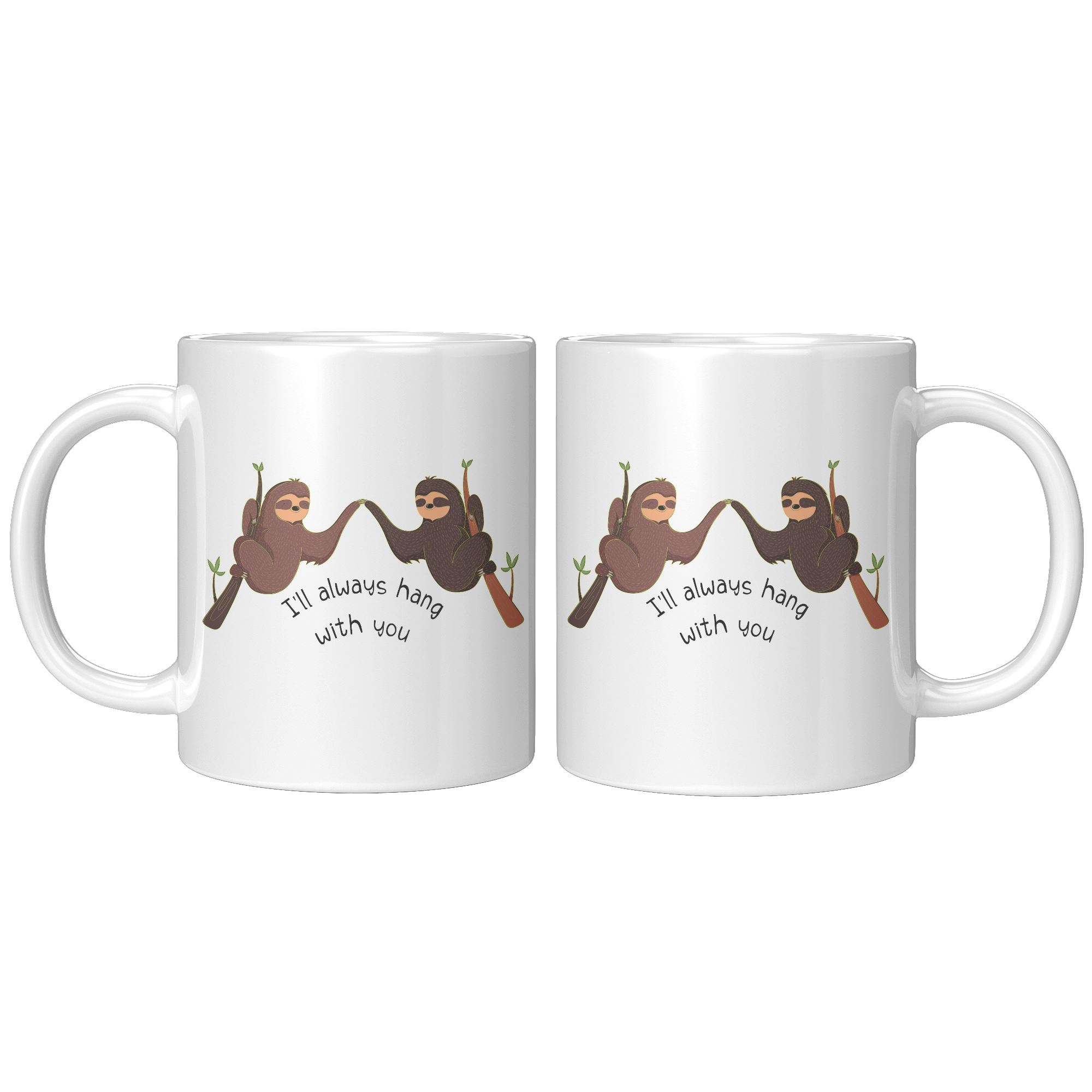 Sloth_Mug_-_Friends_Ill_Always_Hang_wi_11oz_White_FrontBack_Mockup.png
