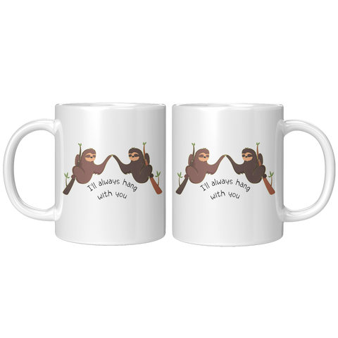 Sloth_Mug_-_Friends_Ill_Always_Hang_wi_11oz_White_FrontBack_Mockup.png