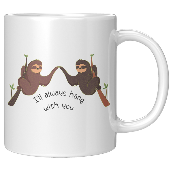 Sloth_Mug_-_Friends_Ill_Always_Hang_wi_11oz_White_RH_Mockup.png