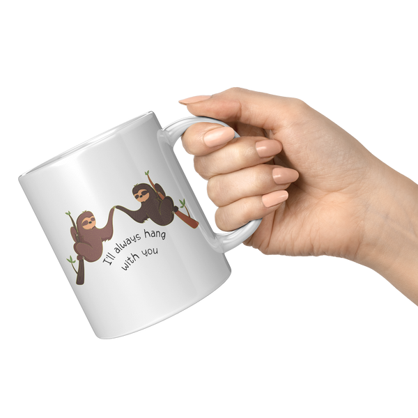 Sloth_Mug_-_Friends_Ill_Always_Hang_wi_11oz_White_RH_Model_Mockup.png