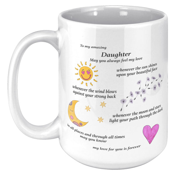 To My Amazing Daughter Coffee Mug - My Love for You is Forever - Large 15oz - Gift for Girl, Woman - Can be personalized