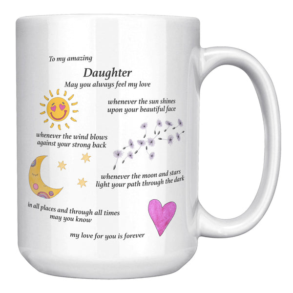 To My Amazing Daughter Coffee Mug - My Love for You is Forever - Large 15oz - Gift for Girl, Woman - Can be personalized
